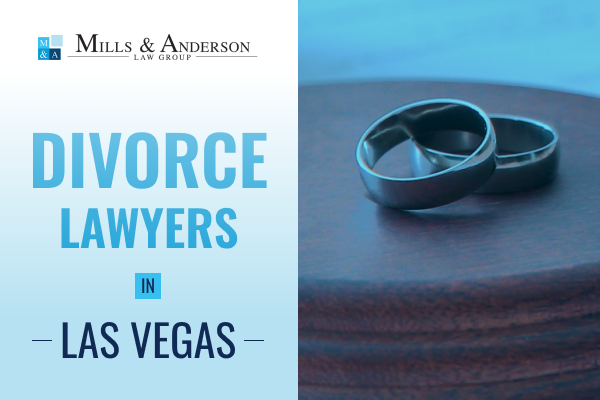 Las Vegas Divorce Lawyers in Mills & Anderson