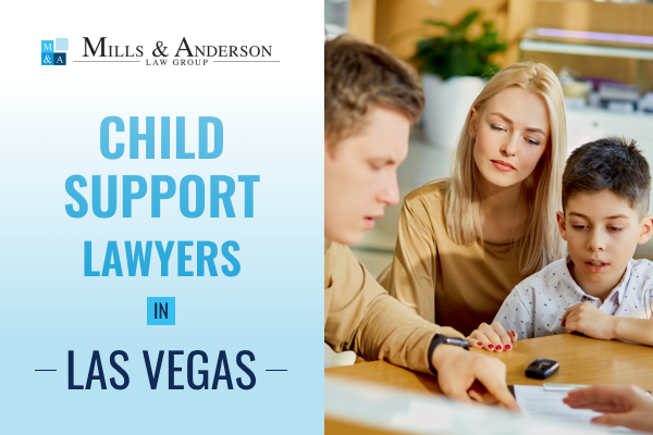 A family seeking Las Vegas child support lawyers at Mills & Anderson.