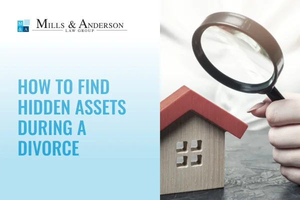 How to Find Hidden Assets During a Divorce blog with Mills & Anderson