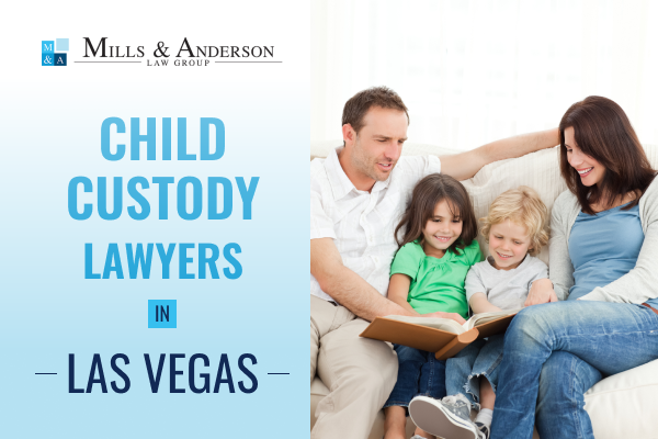 Las Vegas child custody lawyers at Mills & Anderson - Your family's trusted legal allies